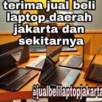 Terima jual beli Laptop Daerah Jakarta Pusat dan sekitarnya
