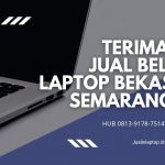 Terima Jual Beli Laptop Bekas Daerah Pedurungan Semarang dan Sekitarnya